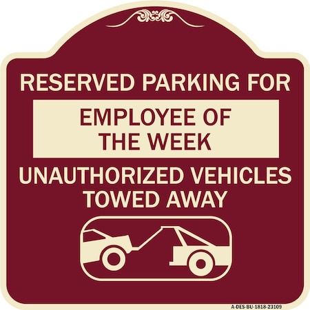 Reserved Parking For Employee Of The Week Unauthorized Vehicles Towed Away Aluminum Sign